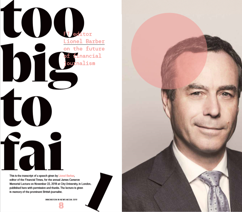 Too Big To Fail Ft S Lionel Barber On The Future Of Financial Journalism Innovation